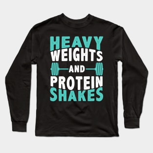 Heavy Weights And Protein Shakes Long Sleeve T-Shirt